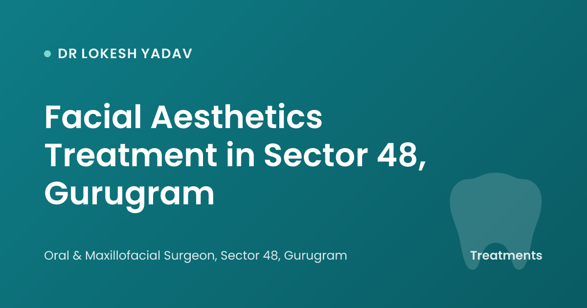 Facial Aesthetics Treatment in Sector 48, Gurugram